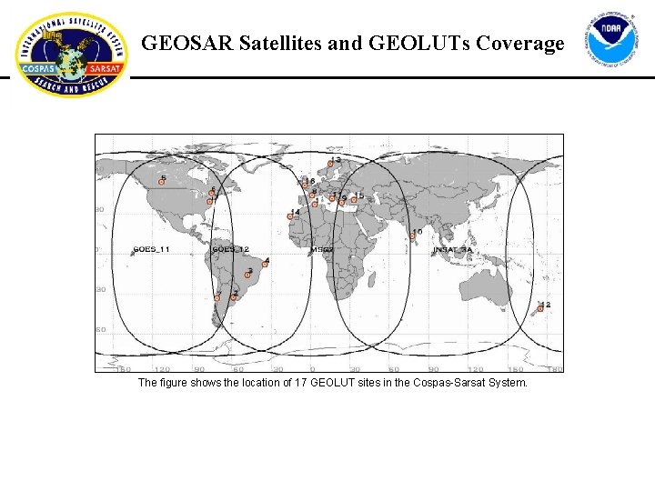 GEOSAR Satellites and GEOLUTs Coverage The figure shows the location of 17 GEOLUT sites