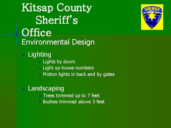 Kitsap County Sheriff’s Office Environmental Design Ø Lighting Lights by doors Ø Light up