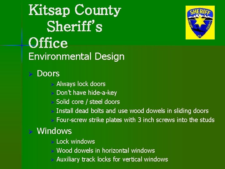 Kitsap County Sheriff’s Office Environmental Design Ø Doors Always lock doors Ø Don’t have