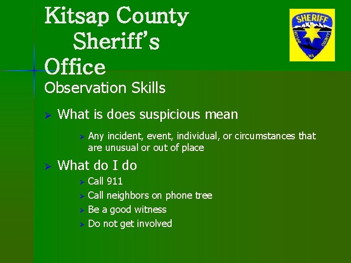 Kitsap County Sheriff’s Office Observation Skills Ø What is does suspicious mean Ø Ø