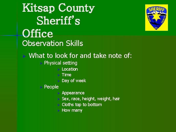 Kitsap County Sheriff’s Office Observation Skills Ø What to look for and take note