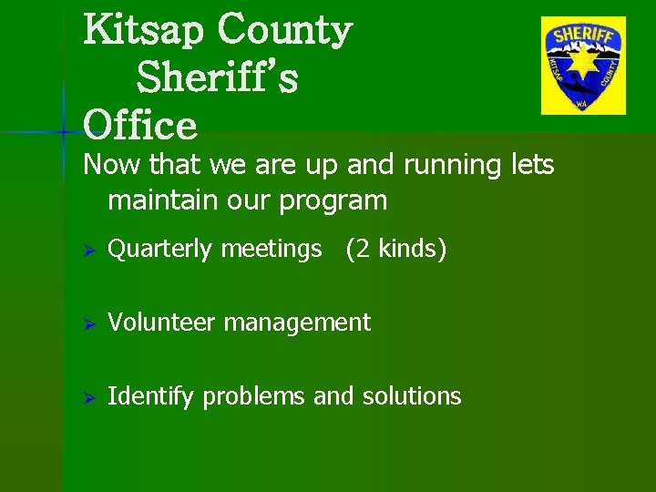 Kitsap County Sheriff’s Office Now that we are up and running lets maintain our