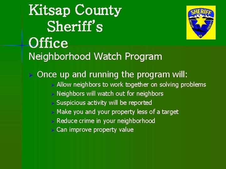 Kitsap County Sheriff’s Office Neighborhood Watch Program Ø Once up and running the program