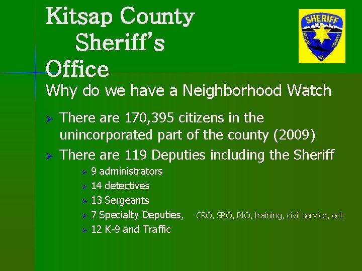 Kitsap County Sheriff’s Office Why do we have a Neighborhood Watch Ø Ø There