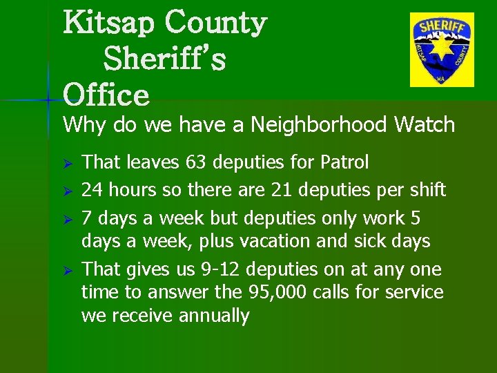 Kitsap County Sheriff’s Office Why do we have a Neighborhood Watch Ø Ø That