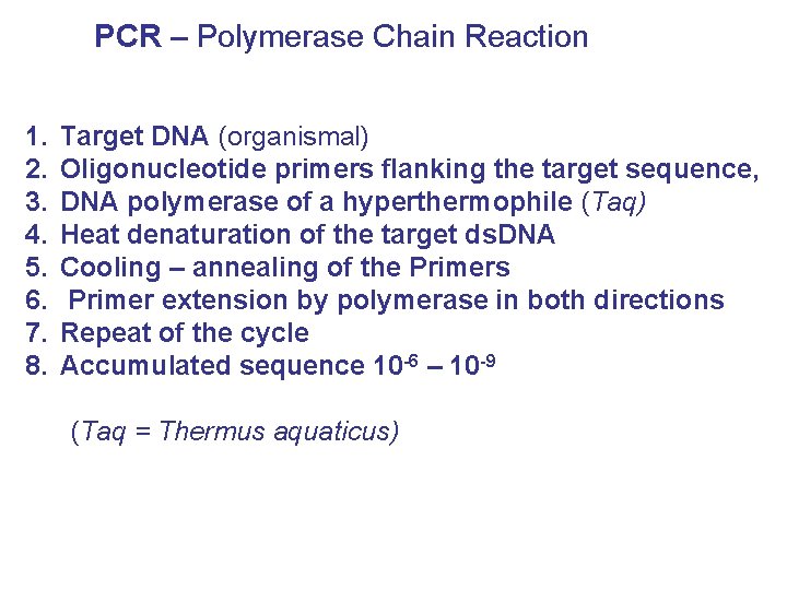 PCR – Polymerase Chain Reaction 1. 2. 3. 4. 5. 6. 7. 8. Target