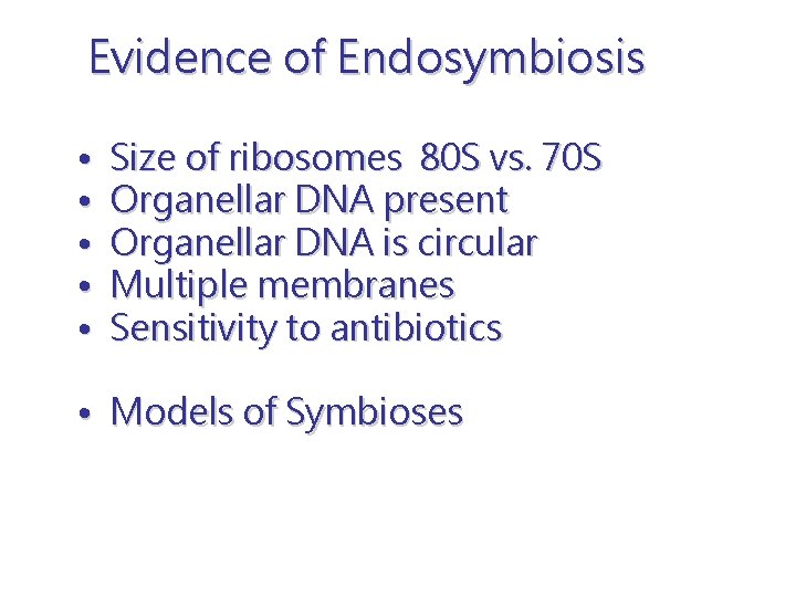 Evidence of Endosymbiosis • • • Size of ribosomes 80 S vs. 70 S
