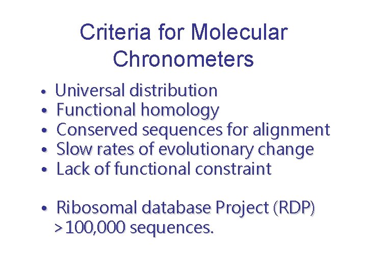 Criteria for Molecular Chronometers • Universal distribution • • Functional homology Conserved sequences for