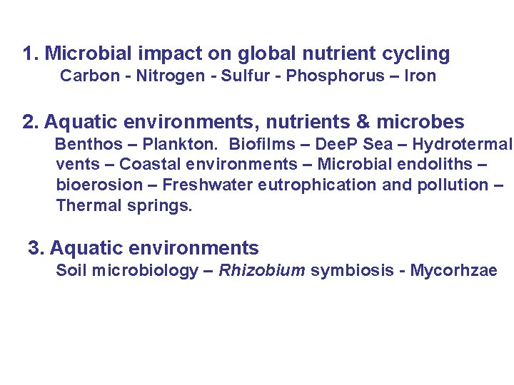 1. Microbial impact on global nutrient cycling Carbon - Nitrogen - Sulfur - Phosphorus