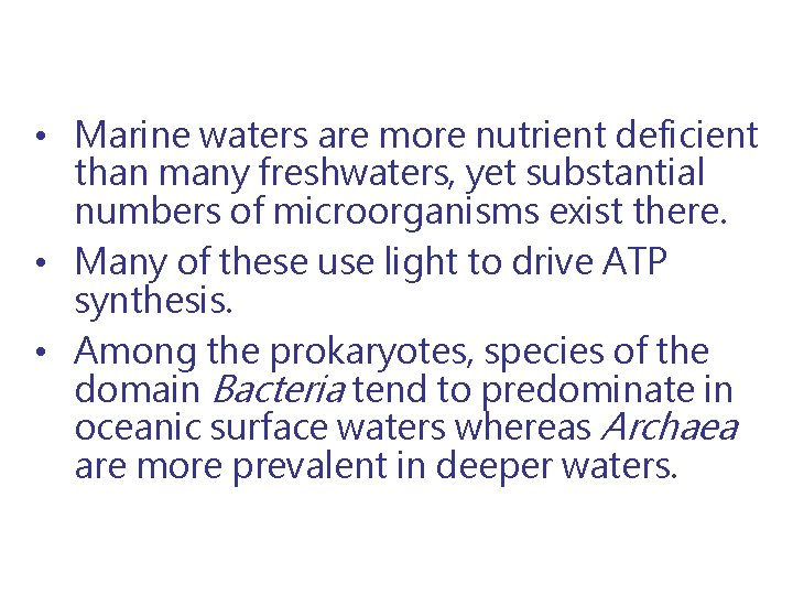  • Marine waters are more nutrient deficient than many freshwaters, yet substantial numbers
