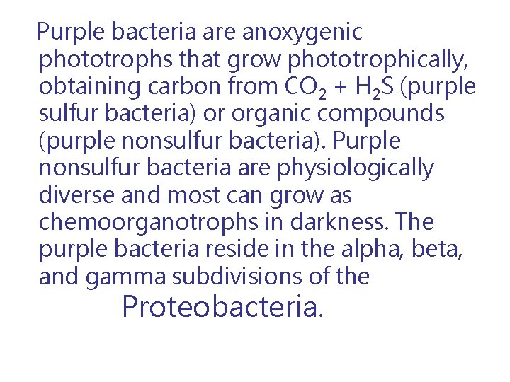 Purple bacteria are anoxygenic phototrophs that grow phototrophically, obtaining carbon from CO 2 +