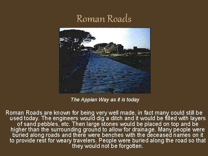 Roman Roads The Appian Way as it is today Roman Roads are known for