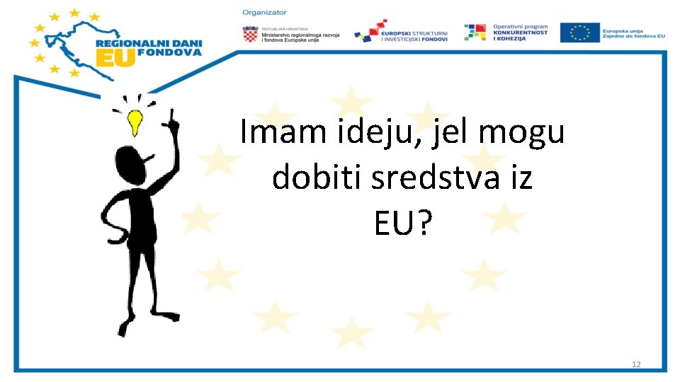 Imam ideju, jel mogu dobiti sredstva iz EU? 12 