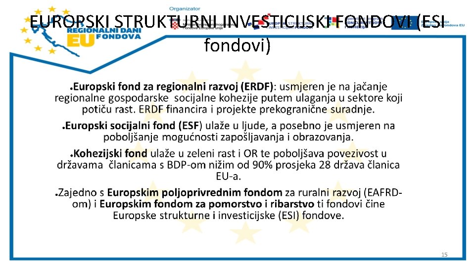 EUROPSKI STRUKTURNI INVESTICIJSKI FONDOVI (ESI fondovi) 15 