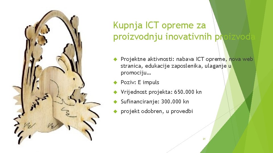 Kupnja ICT opreme za proizvodnju inovativnih proizvoda Projektne aktivnosti: nabava ICT opreme, nova web