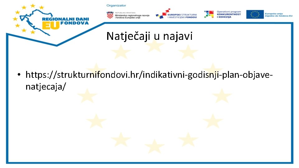 Natječaji u najavi • https: //strukturnifondovi. hr/indikativni-godisnji-plan-objavenatjecaja/ 