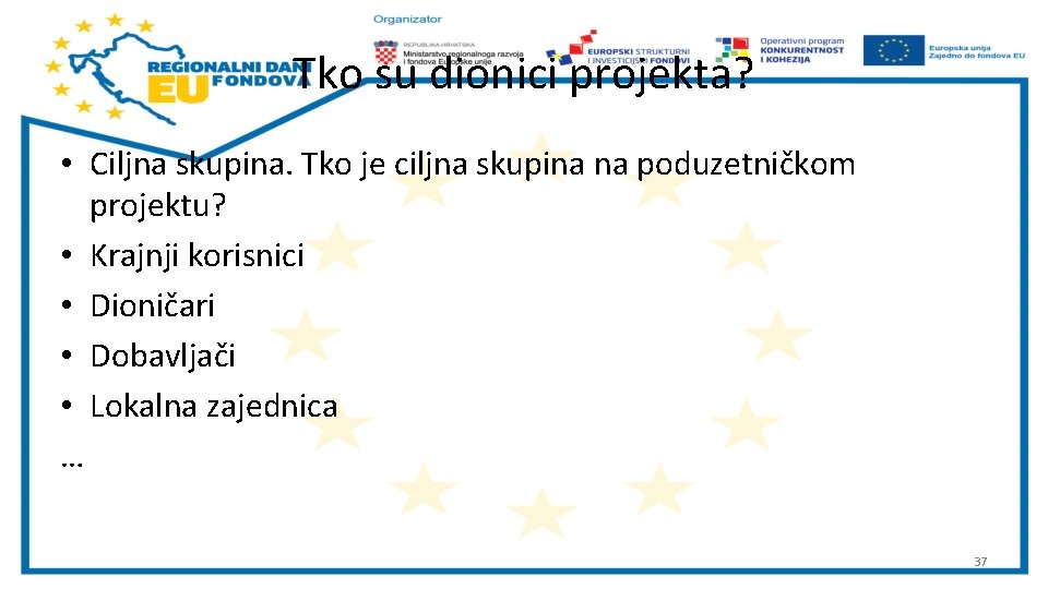 Tko su dionici projekta? • Ciljna skupina. Tko je ciljna skupina na poduzetničkom projektu?