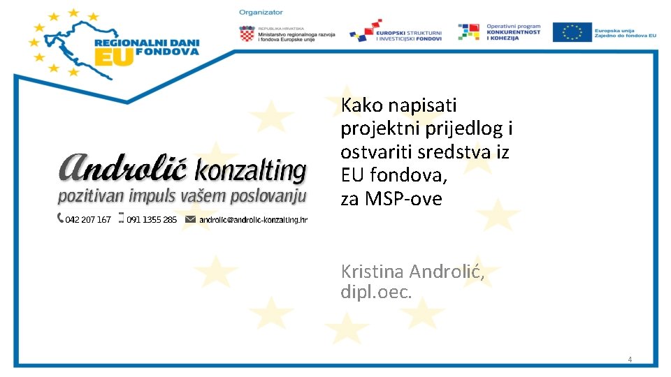 Kako napisati projektni prijedlog i ostvariti sredstva iz EU fondova, za MSP-ove Kristina Androlić,