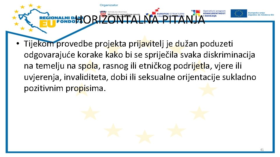 HORIZONTALNA PITANJA • Tijekom provedbe projekta prijavitelj je dužan poduzeti odgovarajuće korake kako bi