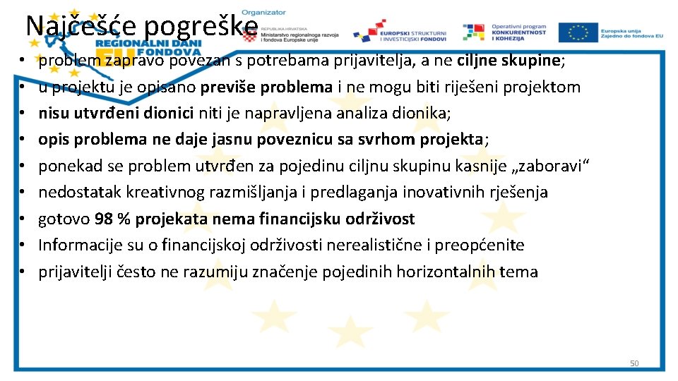 Najčešće pogreške • • • problem zapravo povezan s potrebama prijavitelja, a ne ciljne