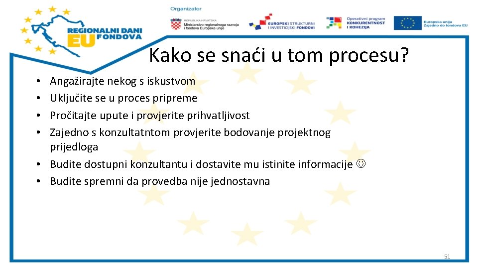 Kako se snaći u tom procesu? Angažirajte nekog s iskustvom Uključite se u proces