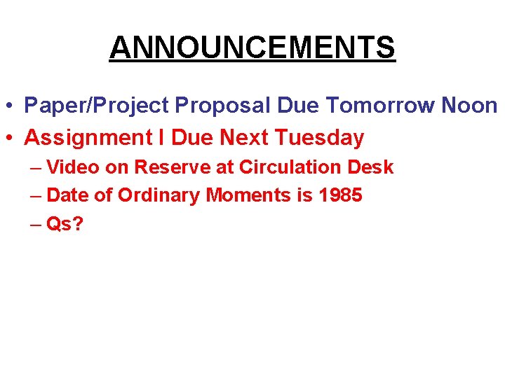 ANNOUNCEMENTS • Paper/Project Proposal Due Tomorrow Noon • Assignment I Due Next Tuesday –