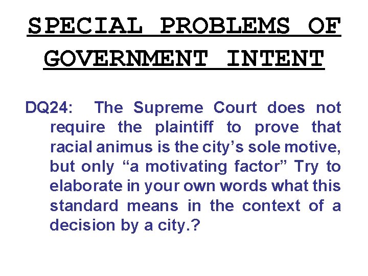 SPECIAL PROBLEMS OF GOVERNMENT INTENT DQ 24: The Supreme Court does not require the