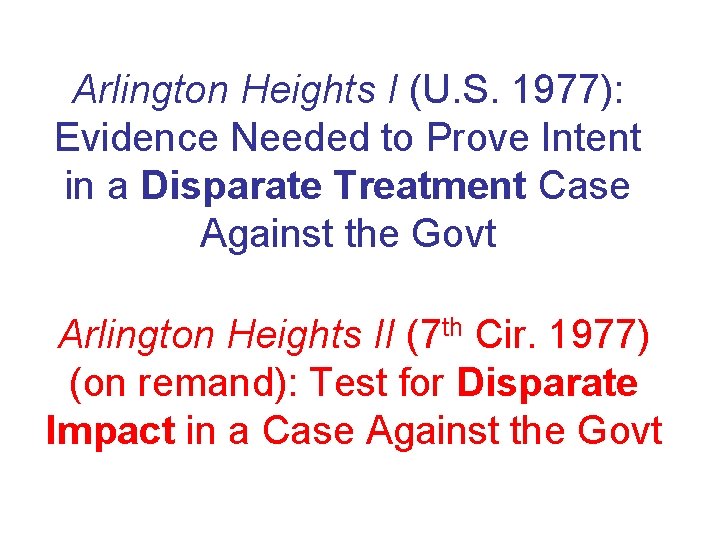 Arlington Heights I (U. S. 1977): Evidence Needed to Prove Intent in a Disparate