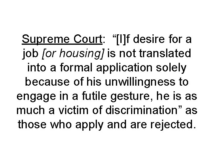 Supreme Court: “[I]f desire for a job [or housing] is not translated into a