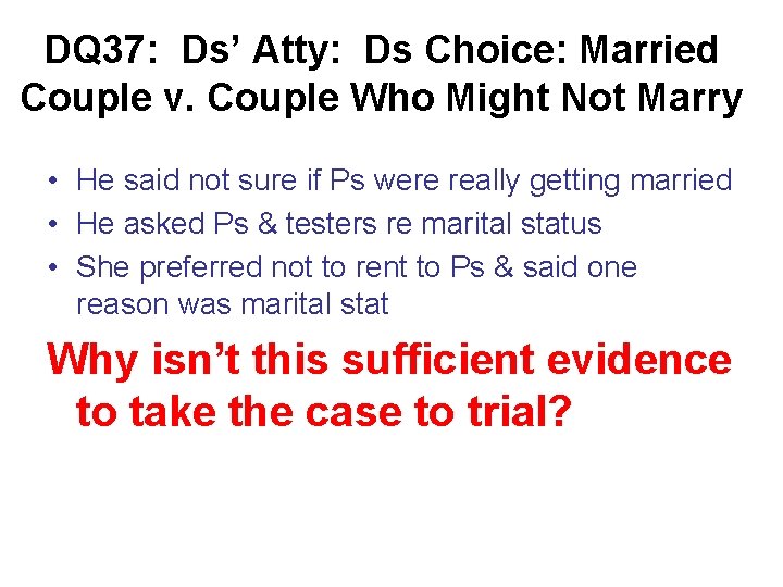 DQ 37: Ds’ Atty: Ds Choice: Married Couple v. Couple Who Might Not Marry