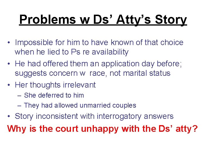 Problems w Ds’ Atty’s Story • Impossible for him to have known of that