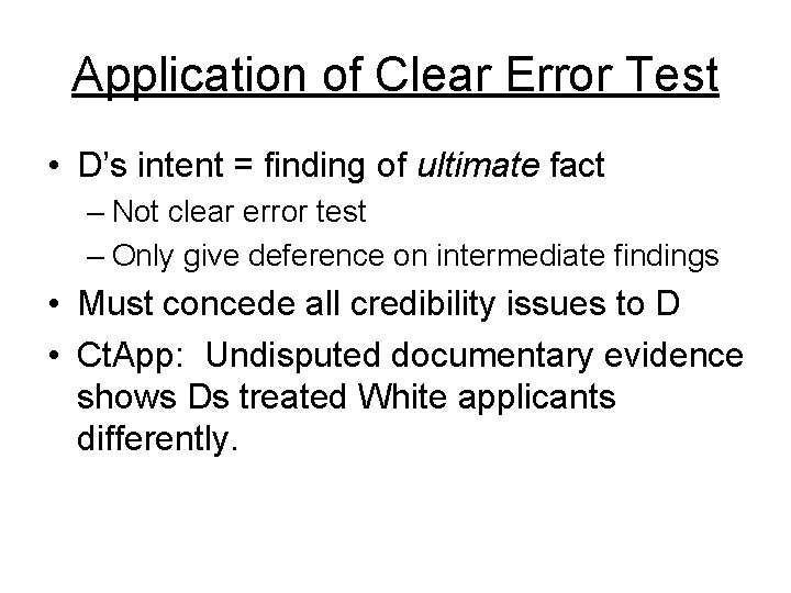 Application of Clear Error Test • D’s intent = finding of ultimate fact –