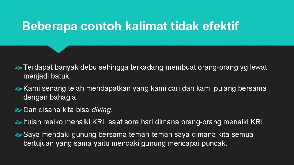 Beberapa contoh kalimat tidak efektif Terdapat banyak debu sehingga terkadang membuat orang-orang yg lewat