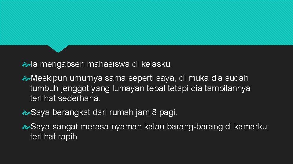  Ia mengabsen mahasiswa di kelasku. Meskipun umurnya sama seperti saya, di muka dia