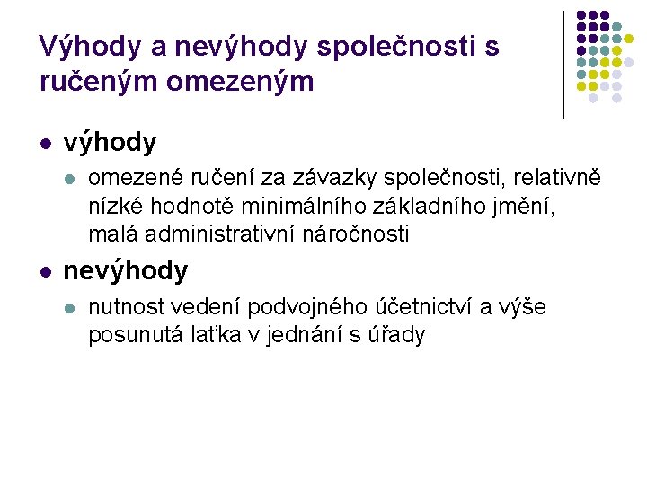 Výhody a nevýhody společnosti s ručeným omezeným l výhody l l omezené ručení za