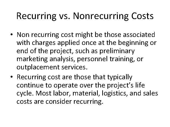 Recurring vs. Nonrecurring Costs • Non recurring cost might be those associated with charges
