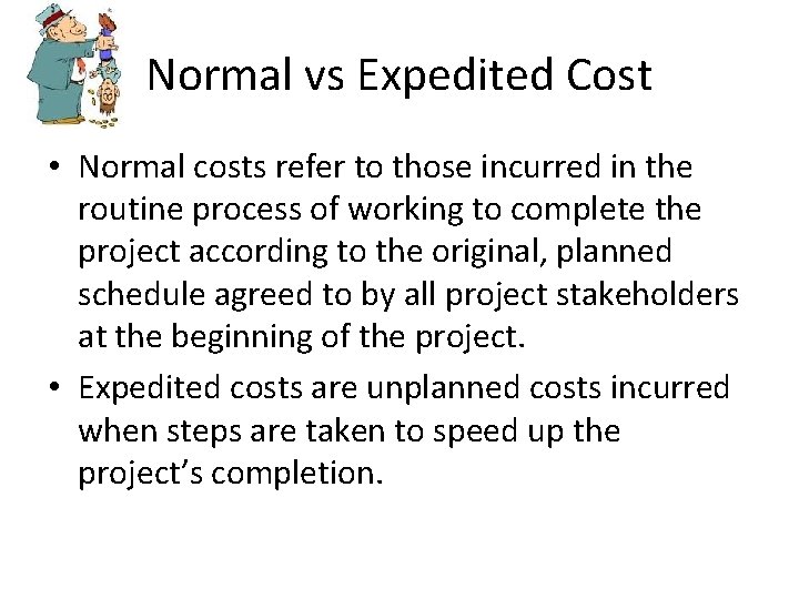 Normal vs Expedited Cost • Normal costs refer to those incurred in the routine