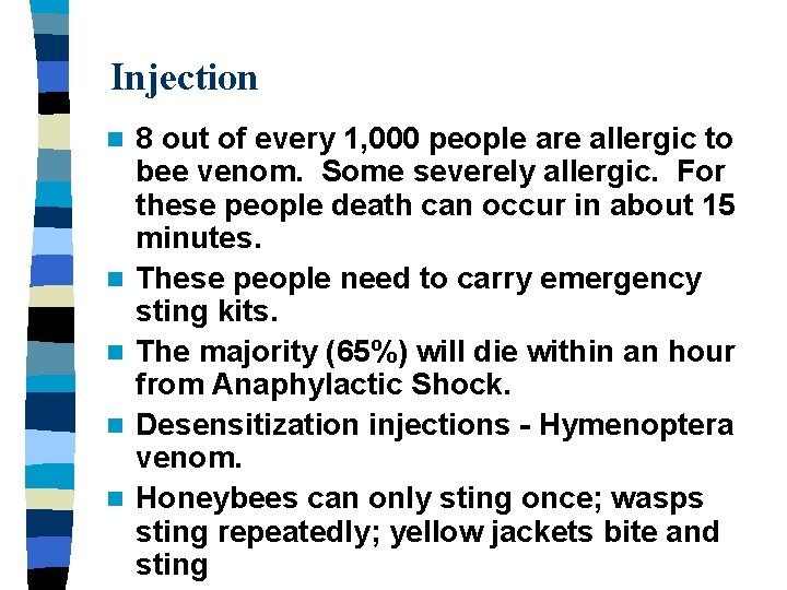 Injection n n 8 out of every 1, 000 people are allergic to bee