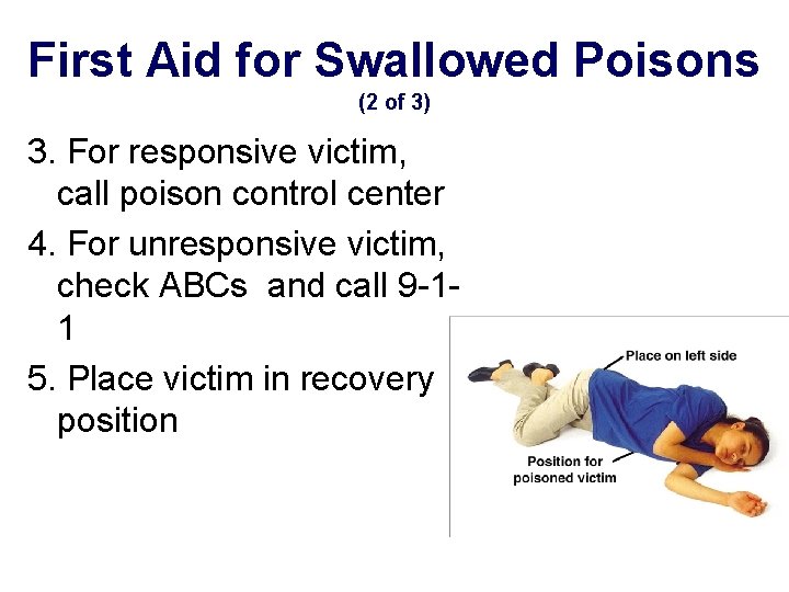 First Aid for Swallowed Poisons (2 of 3) 3. For responsive victim, call poison