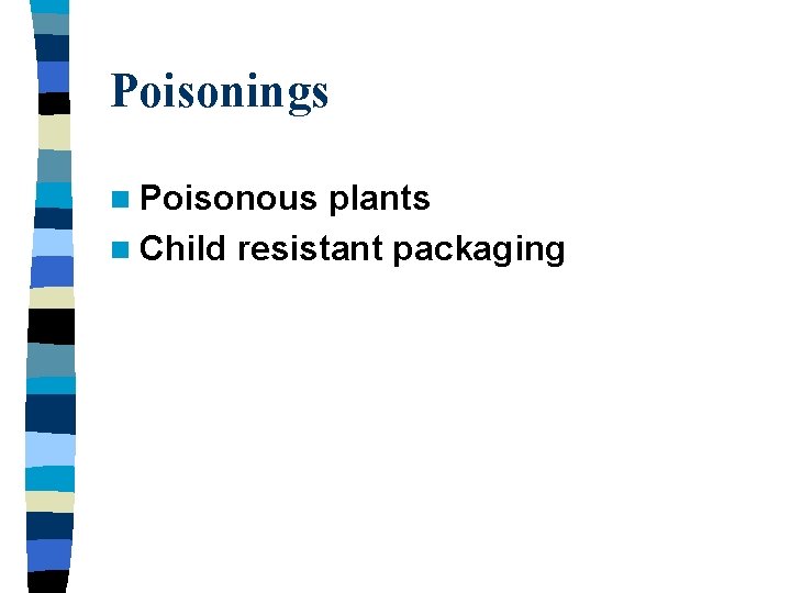 Poisonings n Poisonous plants n Child resistant packaging 