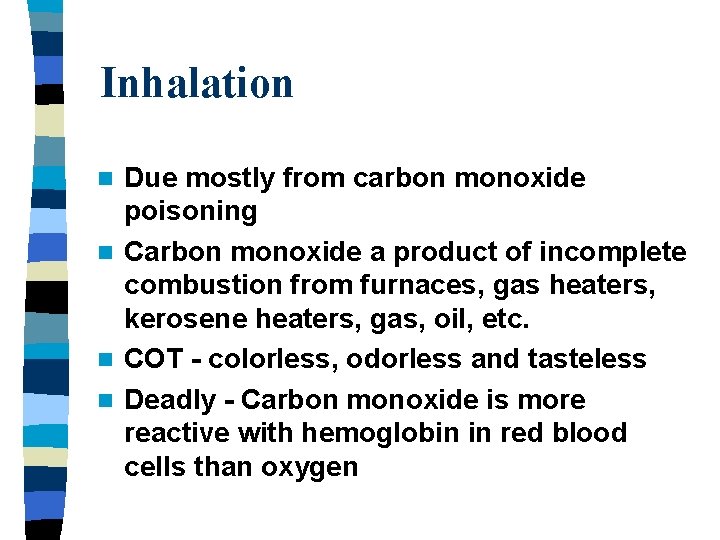 Inhalation Due mostly from carbon monoxide poisoning n Carbon monoxide a product of incomplete