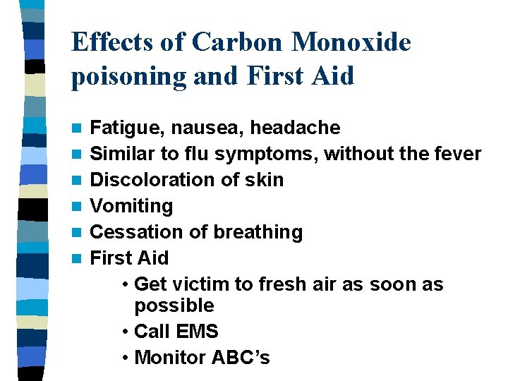 Effects of Carbon Monoxide poisoning and First Aid n n n Fatigue, nausea, headache