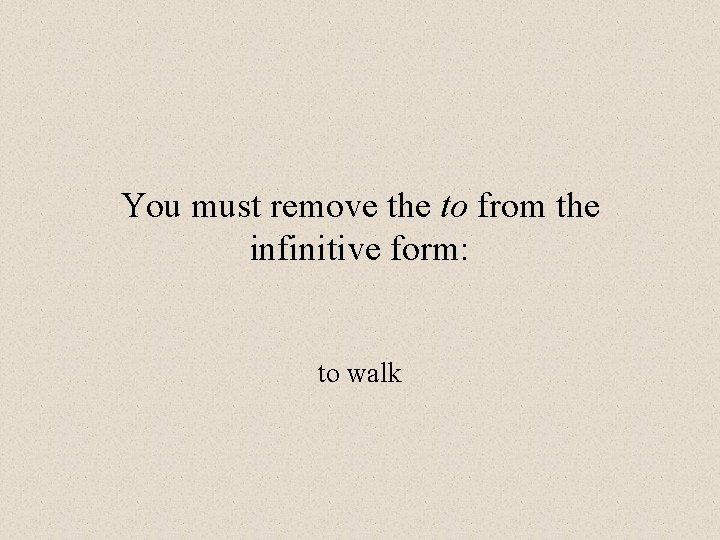 You must remove the to from the infinitive form: to walk 