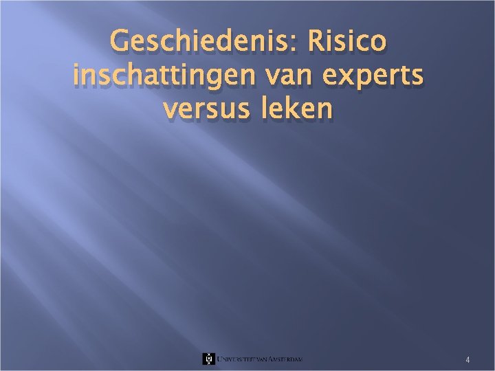 Geschiedenis: Risico inschattingen van experts versus leken 4 