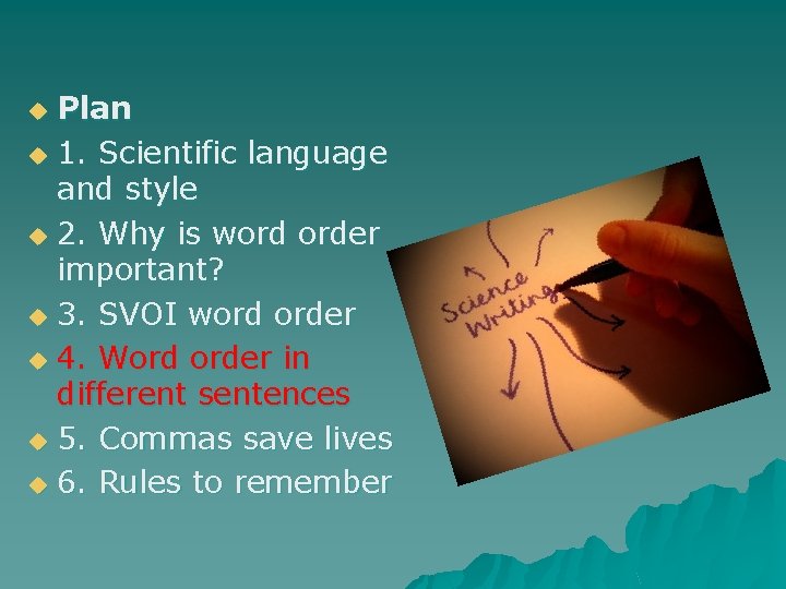 Plan u 1. Scientific language and style u 2. Why is word order important?