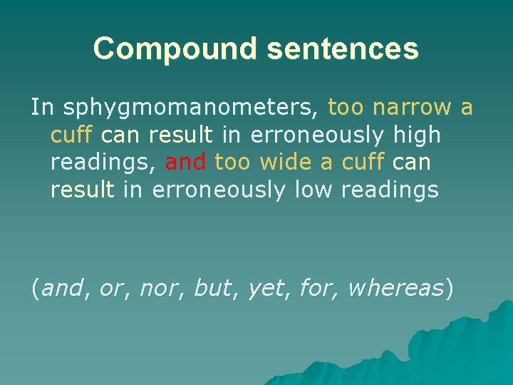 Compound sentences In sphygmomanometers, too narrow a cuff can result in erroneously high readings,