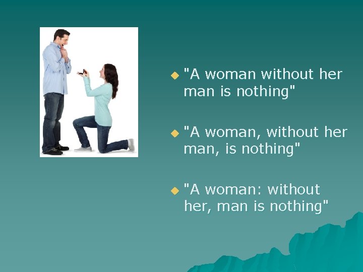 u u u "A woman without her man is nothing" "A woman, without her