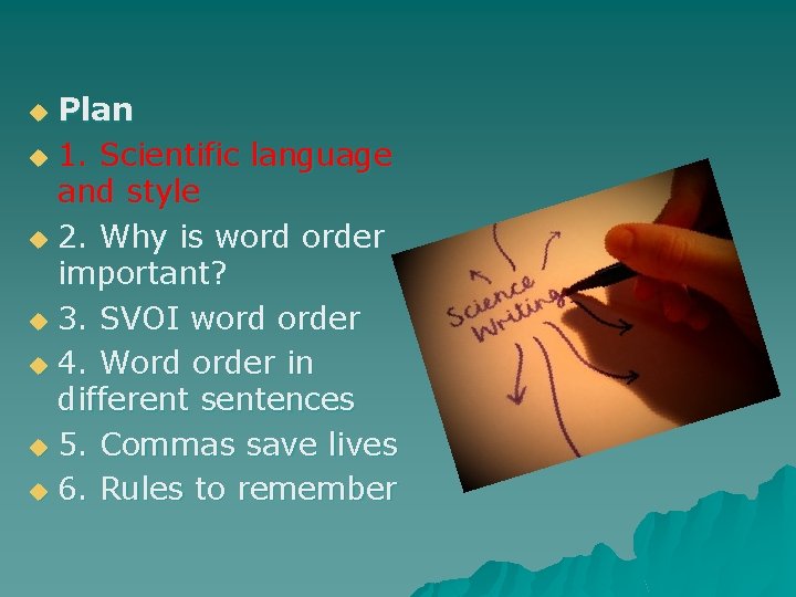 Plan u 1. Scientific language and style u 2. Why is word order important?