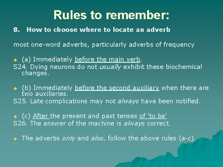 Rules to remember: 8. How to choose where to locate an adverb most one-word