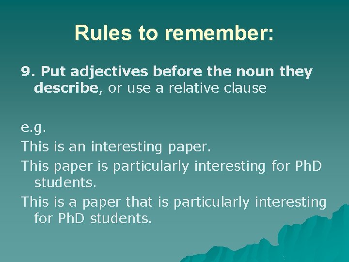 Rules to remember: 9. Put adjectives before the noun they describe, or use a